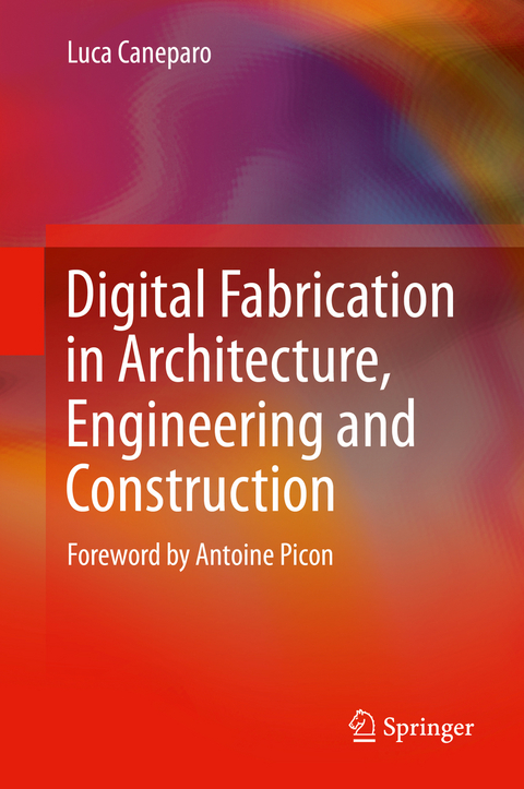 Digital Fabrication in Architecture, Engineering and Construction - Luca Caneparo