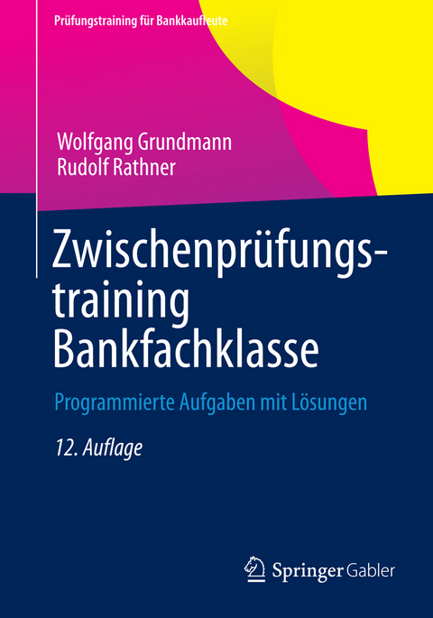 Zwischenprüfungstraining Bankfachklasse - Wolfgang Grundmann, Rudolf Rathner