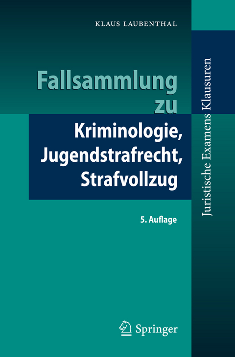 Fallsammlung zu Kriminologie, Jugendstrafrecht, Strafvollzug - Klaus Laubenthal