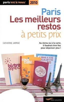 Les meilleurs restos à petits prix : au menu ou à la carte, il faudrait être fou pour dépenser plus ! - Catherine Jarrige