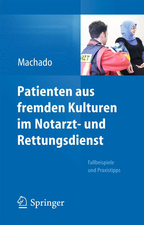 Patienten aus fremden Kulturen im Notarzt- und Rettungsdienst - Carl Machado