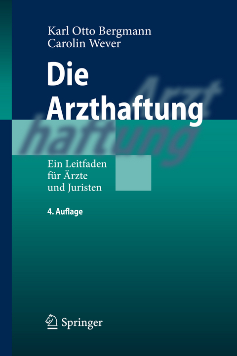 Die Arzthaftung - Karl Otto Bergmann, Carolin Wever