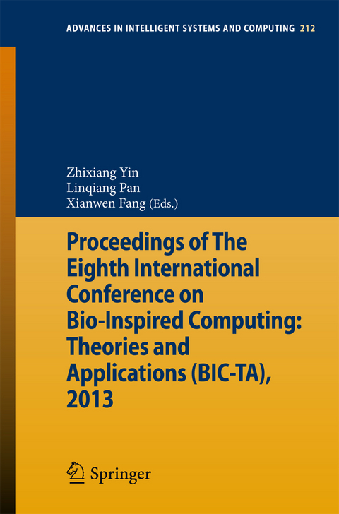 Proceedings of The Eighth International Conference on Bio-Inspired Computing: Theories and Applications (BIC-TA), 2013 - 