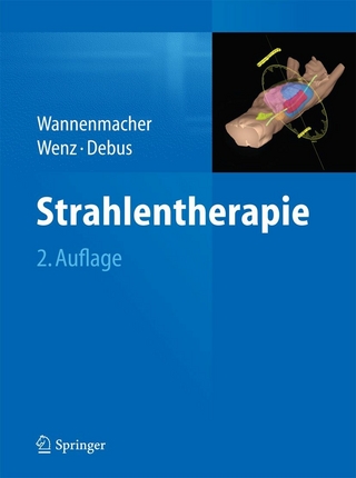 Strahlentherapie - Michael Wannenmacher; Frederik Wenz; Jürgen Debus