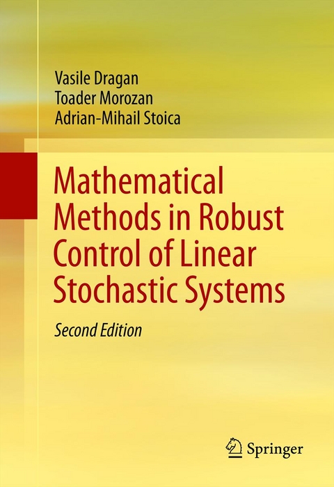 Mathematical Methods in Robust Control of Linear Stochastic Systems - Vasile Dragan, Toader Morozan, Adrian-Mihail Stoica