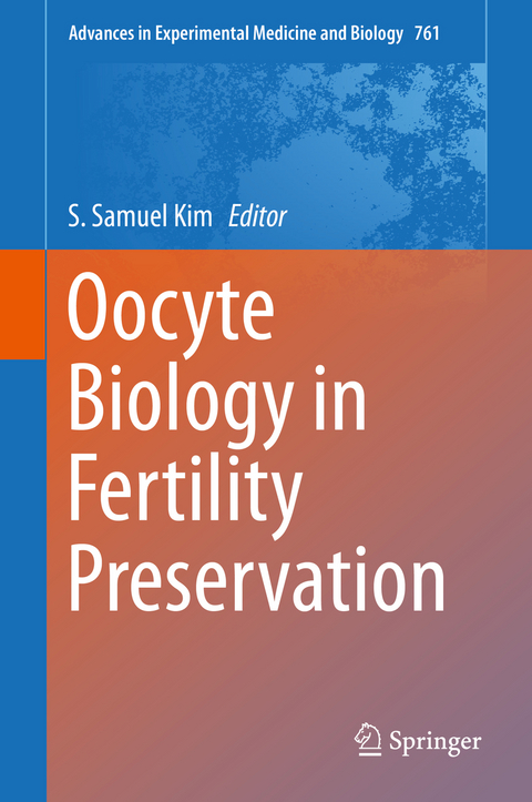 Oocyte Biology in Fertility Preservation - 