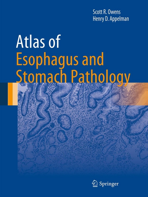 Atlas of Esophagus and Stomach Pathology - Scott R. Owens, Henry D. Appelman