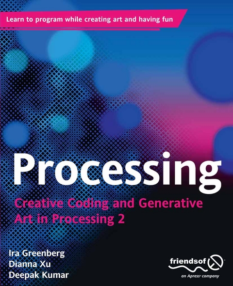 Processing - Ira Greenberg, Dianna Xu, Deepak Kumar