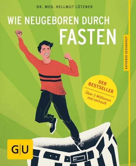 Wie neugeboren durch Fasten - Dr. med. Hellmut Lützner