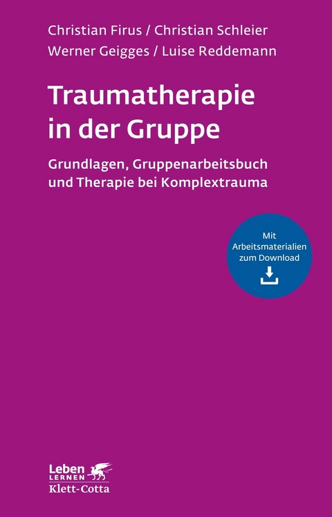 Traumatherapie in der Gruppe (Leben Lernen, Bd. 255) -  Christian Firus,  Christian Schleier,  Werner Geigges,  Luise Reddemann