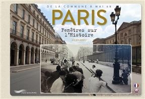 Paris : fenêtres sur l'Histoire : de la Commune à mai 68. Paris : a frame for History - Julien Knez