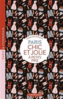 Paris : chic et jolie à petits prix - Charlotte Roudaut