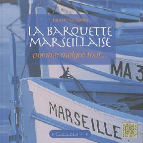 La barquette marseillaise : pointue malgré tout - Laurent Giraudou