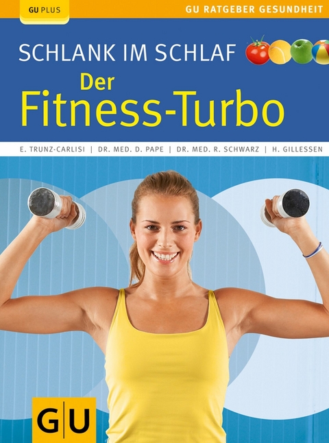 Schlank im Schlaf: der Fitness-Turbo - Elmar Trunz-Carlisi, Dr. med. Detlef Pape, Dr. med. Rudolf Schwarz, Helmut Gillessen