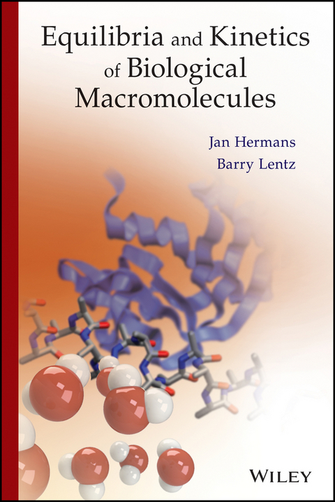 Equilibria and Kinetics of Biological Macromolecules - Jan Hermans, Barry Lentz