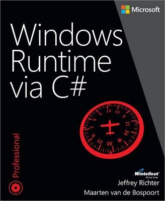 Windows Runtime via C# -  Maarten van de Bospoort,  Jeffrey Richter