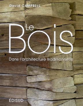 Le bois dans l'architecture traditionnelle - David Campbell