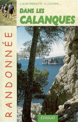 Randonnée dans les Calanques : les îles Canaille, Soubeyrane, Saint-Cyr, Carpiagne - Josiane Alor-Treboutte, Alexis Lucchesi