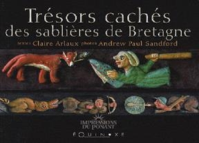 Trésors cachés des sablières de Bretagne - Claire Arlaux, Andrew Paul Sandford