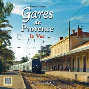 Gares de Provence : le Var - Etienne Marie