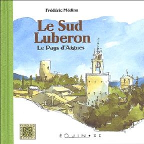 Le sud Luberon : le pays d'Aigues - Frederic Medina