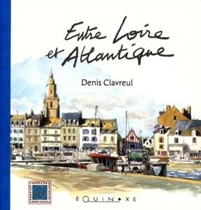 Entre Loire et Atlantique - Denis Clavreul