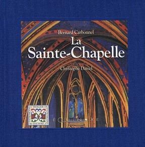 La Sainte-Chapelle - Bernard Carbonnel, Christophe Daniel