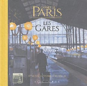 Carnet de Paris : les gares -  Joscet Cyril