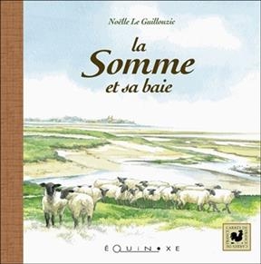 La Somme et sa baie - Noelle Le Guillouzic