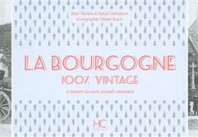 La Bourgogne : 100 % vintage : à travers la carte postale ancienne - Therese Dubuisson