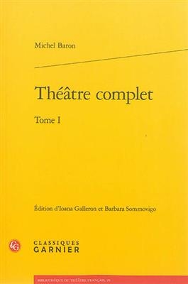 Théâtre complet. Vol. 1 - Michel Baron