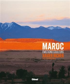 Maroc émotions couleurs - Jean-Marie Boëlle, Xavier Richer