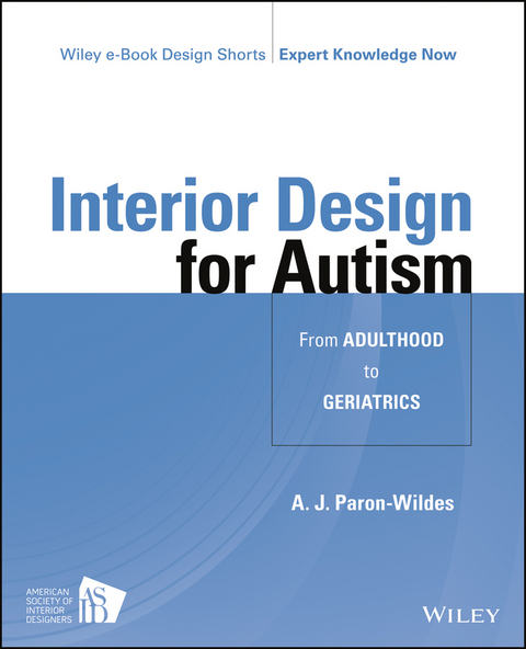 Interior Design for Autism from Adulthood to Geriatrics - A. J. Paron-Wildes