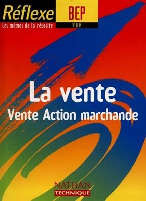 La vente : vente, action marchandange : BEP VAM - C. Demenay, C. Frodeau, S. Sornin, J. Petton