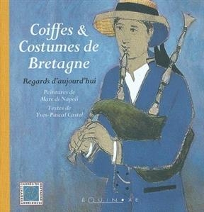 Coiffes et coutumes de Bretagne : regards d'aujourd'hui - Marc Di Napoli