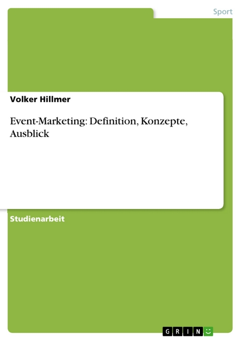 Event-Marketing: Definition, Konzepte, Ausblick -  Volker Hillmer