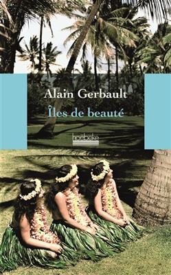 Iles de beauté - Alain Gerbault