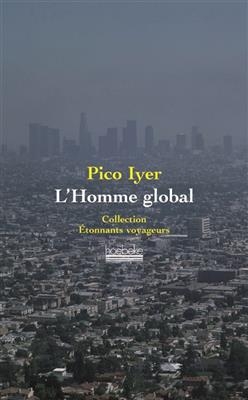 L'homme global - Pico Iyer