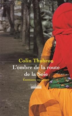 L'ombre de la route de la soie - Colin Thubron