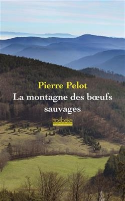 La montagne des boeufs sauvages - Pierre Pelot