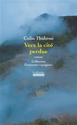 Vers la cité perdue - Colin Thubron