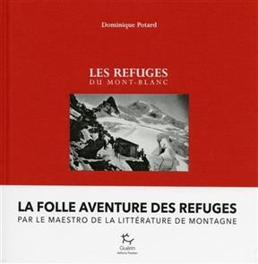 Les refuges du Mont-Blanc (versant français) - Dominique Potard