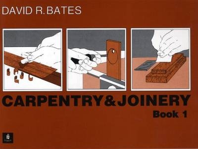 Carpentry and Joinery Book 1 - Northampton David (Former Head of Construction Practice Studies at Nene College  UK) Bates