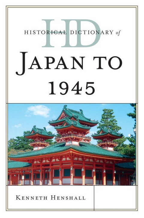 Historical Dictionary of Japan to 1945 -  Kenneth Henshall