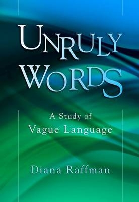 Unruly Words -  Diana Raffman