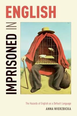 Imprisoned in English -  Anna Wierzbicka