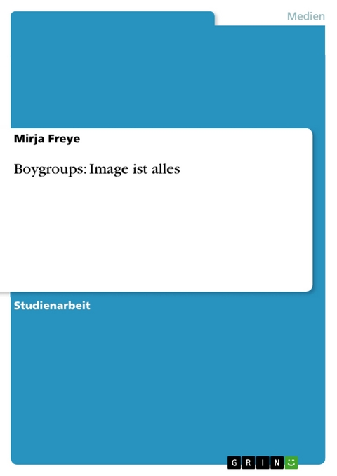 Boygroups: Image ist alles -  Mirja Freye