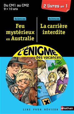 Feu mystérieux en Australie. La carrière interdite : lire pour réviser du CM1 au CM2, 9-10 ans