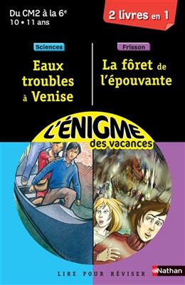 Eaux troubles à Venise : lire pour réviser : du CM2 à la 6e, 10-11 ans, sciences. La forêt de l'épouvante : lire pour...