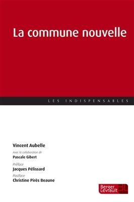 La commune nouvelle -ancienne édition- - Vincent Aubelle, Pascale Gibert